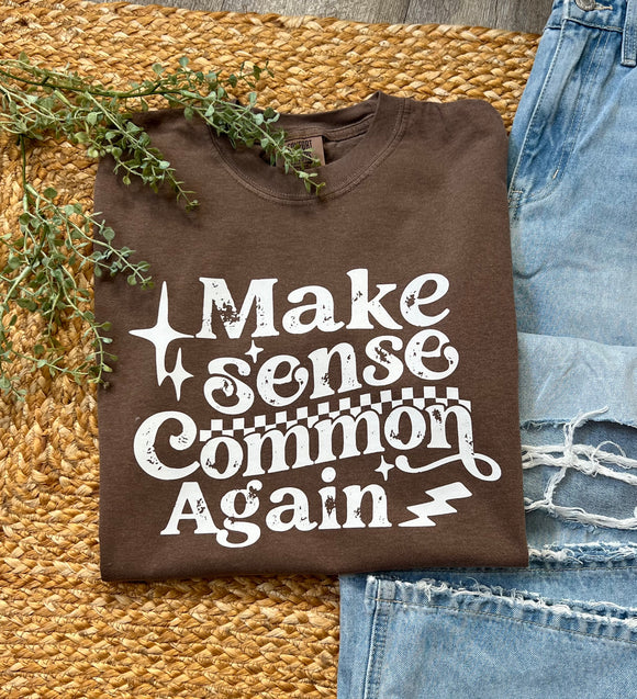 Make Sense Common Again Comfort Colors Tee
