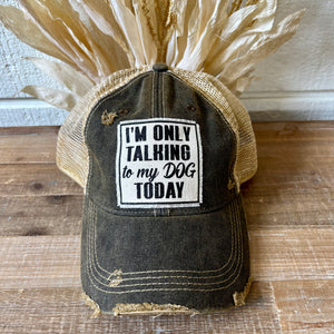 Only Talking to My Dog Trucker Hat