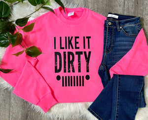 I Like It Dirty Pink Crewneck