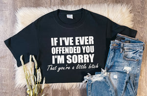 Offended You Tee